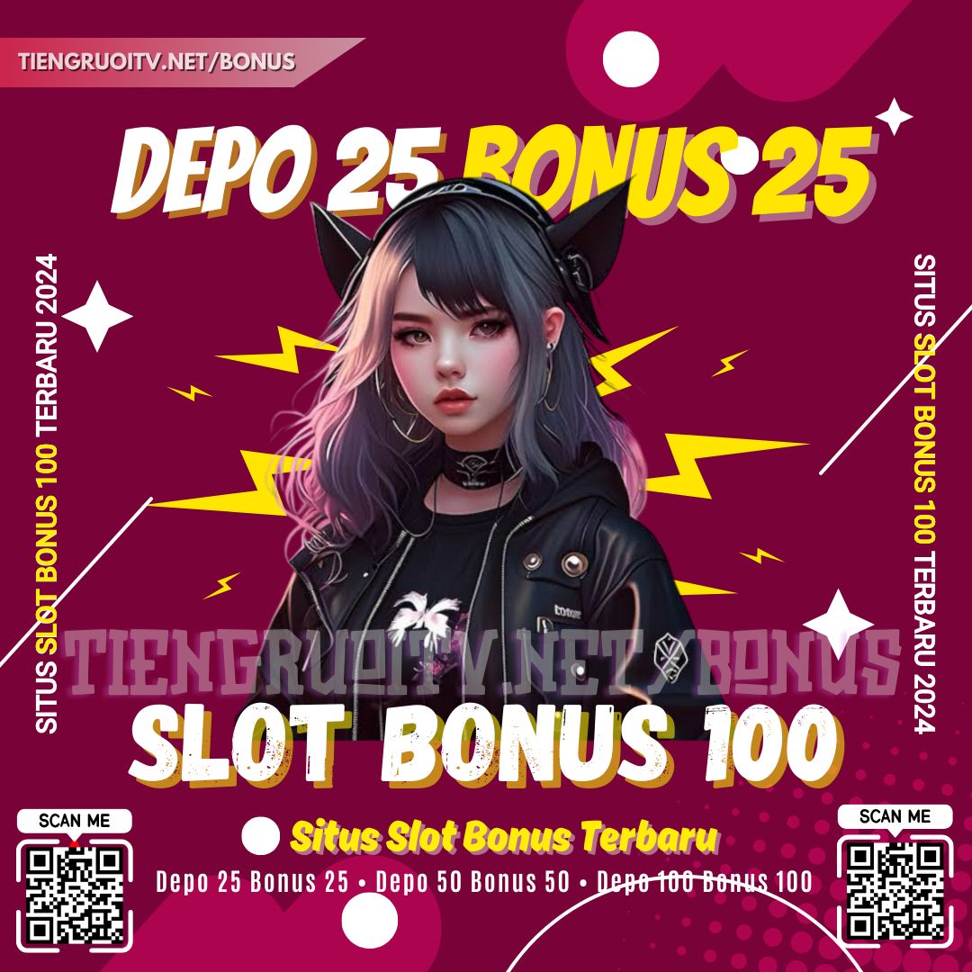 Depo 25 Bonus 25 ♤ Promo Situs Slot Bonus 100 Terbesar Paling Gacor se-Indonesia